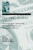 Telecommunications Politics: Ownership and Control of the information Highway in Developing Countries (LEA Telecommunications Series)