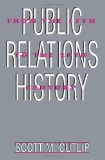 Public Relations History: From the 17th to the 20th Century: The Antecedents (Routledge Communication Series)