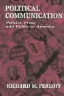 Political Communication: Politics, Press, and Public in America (Routledge Communication Series)