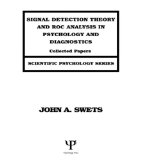 Signal Detection Theory and ROC Analysis in Psychology and Diagnostics: Collected Papers (Scientific Psychology Series)