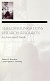 Telecommunications Research Resources: An Annotated Guide (LEA Telecommunications Series)
