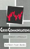 Crisis Communications: A Casebook Approach (Routledge Communication Series)