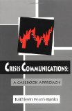 Crisis Communications: A Casebook Approach (Routledge Communication Series)