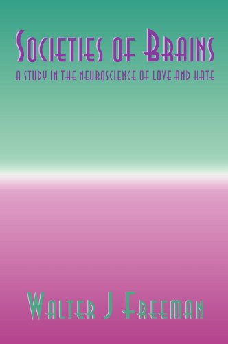 Societies of Brains: A Study in the Neuroscience of Love and Hate (INNS Series of Texts, Monographs, and Proceedings Series)