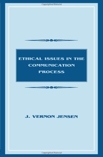 Ethical Issues in the Communication Process (Routledge Communication Series)