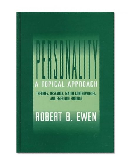 Personality: A Topical Approach: Theories, Research, Major Controversies, and Emerging Findings