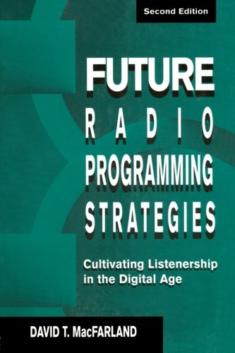 Future Radio Programming Strategies: Cultivating Listenership in the Digital Age (Routledge Communication Series)