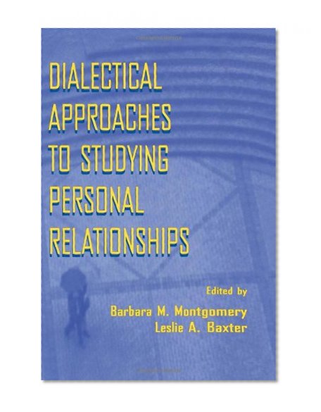 Dialectical Approaches to Studying Personal Relationships