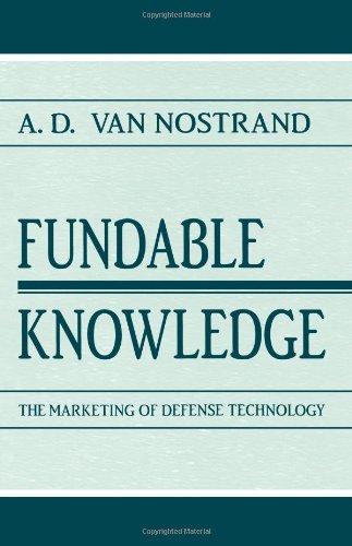 Fundable Knowledge: The Marketing of Defense Technology (Rhetoric, Knowledge, and Society Series)
