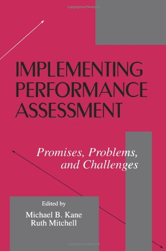 Implementing Performance Assessment: Promises, Problems, and Challenges