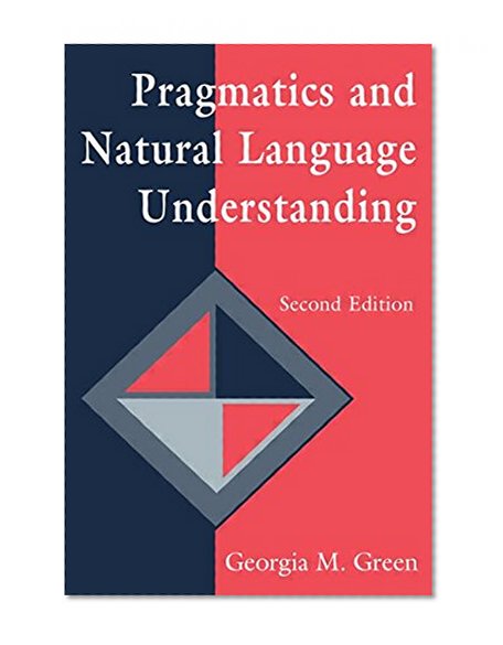 Pragmatics and Natural Language Understanding (Tutorial Essays in Cognitive Science Series)