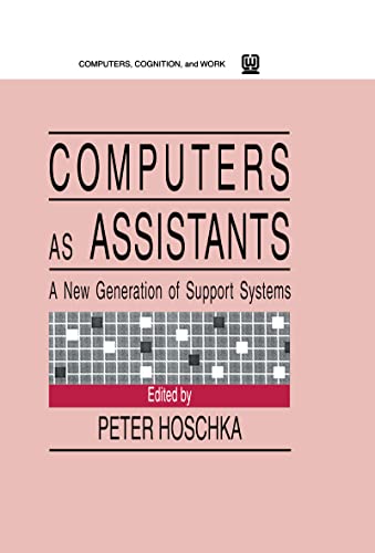 Computers As Assistants: A New Generation of Support Systems (Computers, Cognition, and Work Series)