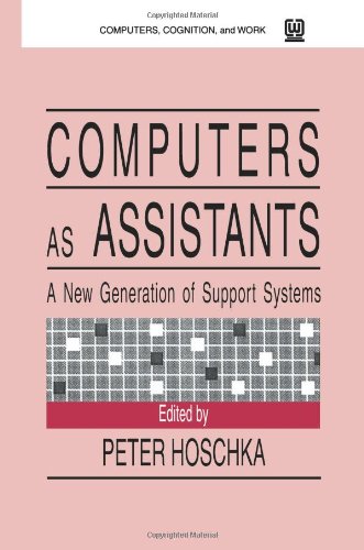 Computers As Assistants: A New Generation of Support Systems (Computers, Cognition, and Work Series)