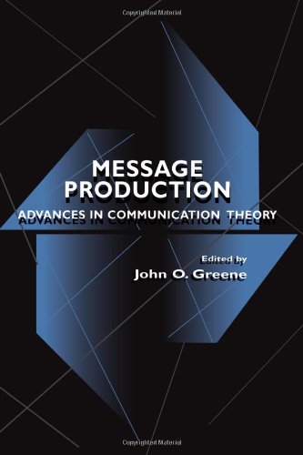 Message Production: Advances in Communication Theory (Routledge Communication Series)