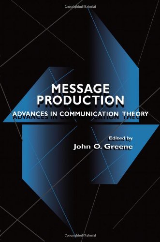 Message Production: Advances in Communication Theory (Routledge Communication Series)