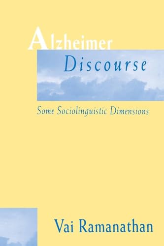 Alzheimer Discourse: Some Sociolinguistic Dimensions (Routledge Communication Series)