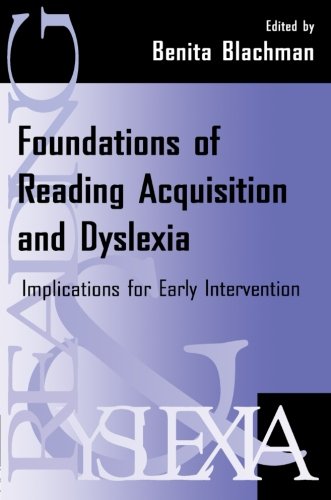 Foundations of Reading Acquisition and Dyslexia: Implications for Early Intervention