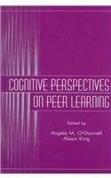 Cognitive Perspectives on Peer Learning (Rutgers Invitational Symposium on Education Series)