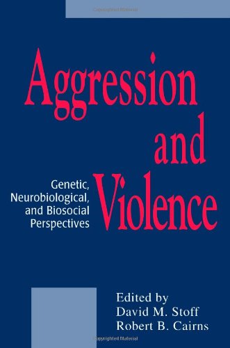 Aggression and Violence: Genetic, Neurobiological, and Biosocial Perspectives