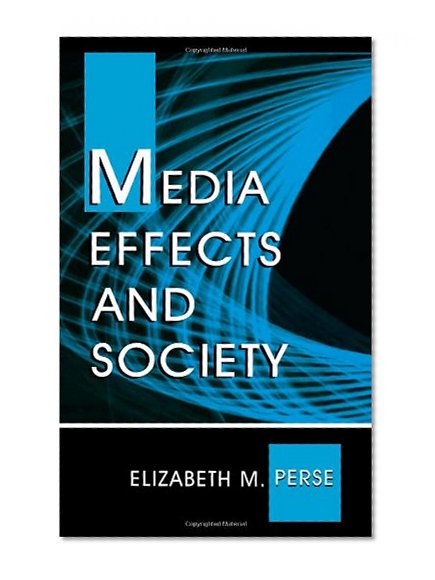 Media Effects and Society (Routledge Communication Series)