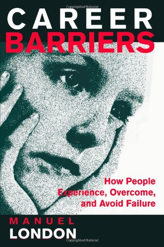 Career Barriers: How People Experience, Overcome, and Avoid Failure