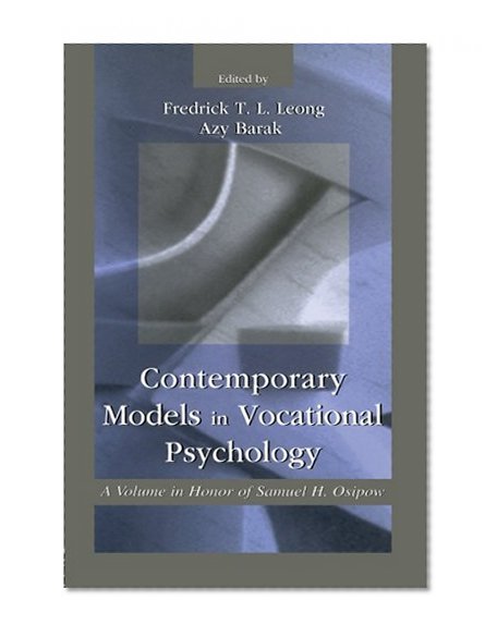 Contemporary Models in Vocational Psychology: A Volume in Honor of Samuel H. Osipow (Contemporary Topics in Vocational Psychology Series)
