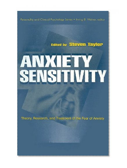 Anxiety Sensitivity: theory, Research, and Treatment of the Fear of Anxiety (Personality & Clinical Psychology (Hardcover))
