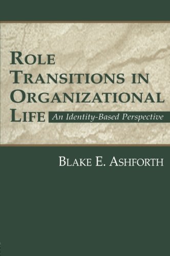 Role Transitions in Organizational Life: An Identity-based Perspective (Series in Organization and Management)