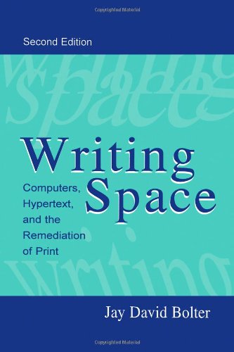 Writing Space: Computers, Hypertext, and the Remediation of Print
