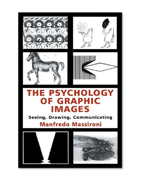 The Psychology of Graphic Images: Seeing, Drawing, Communicating (Volume in the University of Alberta, Department of Psychology, Distinguished Scholar Lecture)