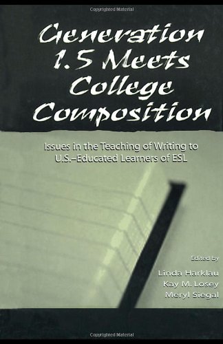 Generation 1.5 Meets College Composition: Issues in the Teaching of Writing To U.S.-Educated Learners of ESL