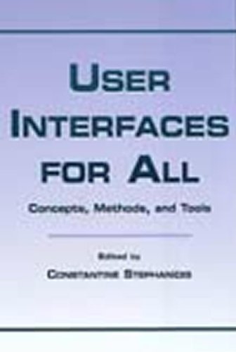 User Interfaces for All: Concepts, Methods, and Tools (Human Factors and Ergonomics)