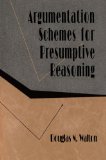 Argumentation Schemes for Presumptive Reasoning (Studies in Argumentation Theory)