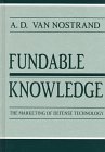 Fundable Knowledge: The Marketing of Defense Technology (Rhetoric, Knowledge, and Society Series)