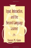 Input, Interaction, and the Second Language Learner (Second Language Acquisition Research: Theoretical & Methodological Issues)