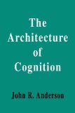 The Architecture of Cognition