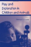 Play and Exploration in Children and Animals