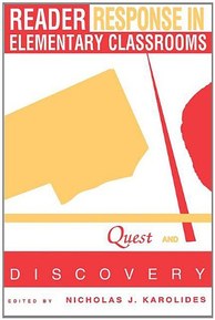 Reader Response in Elementary Classrooms: Quest and Discovery