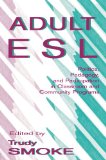 Adult Esl: Politics, Pedagogy, and Participation in Classroom and Community Programs