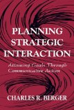Planning Strategic Interaction: Attaining Goals Through Communicative Action (Routledge Communication Series)