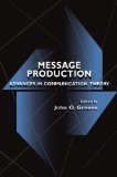 Message Production: Advances in Communication Theory (Routledge Communication Series)