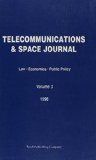 Telecommunications and Space Journal: Law - Economics - Public Policy, Volume 3, 1996