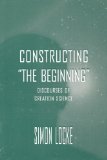 Constructing the Beginning: Discourses of Creation Science (Routledge Communication Series)