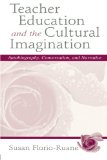 Teacher Education and the Cultural Imagination: Autobiography, Conversation, and Narrative