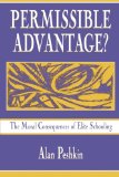 Permissible Advantage? The Moral Consequences of Elite Schooling (Sociocultural, Political, and Historical Studies in Education)