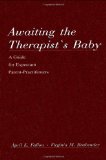 Awaiting the therapist's Baby: A Guide for Expectant Parent-practitioners (Lea Series in Personality and Clinical Psychology)