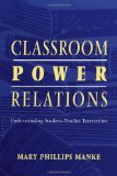 Classroom Power Relations: Understanding Student-teacher Interaction