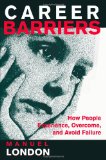 Career Barriers: How People Experience, Overcome, and Avoid Failure