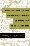 Career Development and Vocational Behavior of Racial and Ethnic Minorities (Contemporary Topics in Vocational Psychology Series)