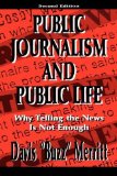 Public Journalism and Public Life: Why Telling the News Is Not Enough (Lea's Communication (Hardcover))